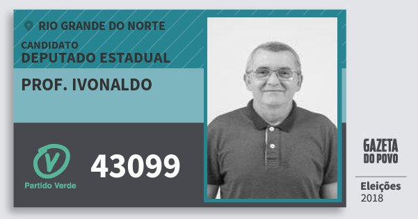 Santinho Prof. Ivonaldo 43099 (PV) Deputado Estadual | Rio Grande do Norte | Eleições 2018 Santinho Prof. Ivonaldo 43099 (PV) Deputado Estadual | Rio Grande do Norte | Eleições 2018