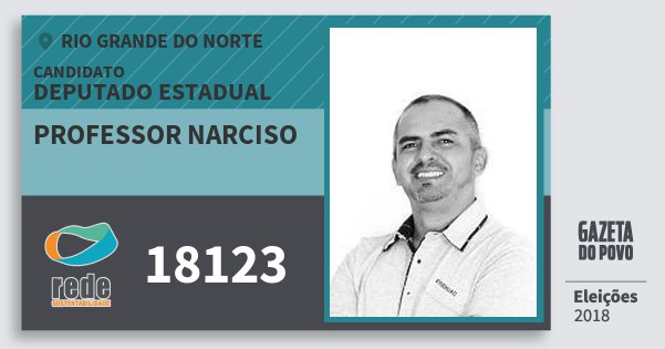 Santinho Professor Narciso 18123 (REDE) Deputado Estadual | Rio Grande do Norte | Eleições 2018 Santinho Professor Narciso 18123 (REDE) Deputado Estadual | Rio Grande do Norte | Eleições 2018