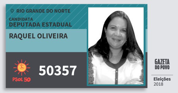 Santinho Raquel Oliveira 50357 (PSOL) Deputada Estadual | Rio Grande do Norte | Eleições 2018 Santinho Raquel Oliveira 50357 (PSOL) Deputada Estadual | Rio Grande do Norte | Eleições 2018
