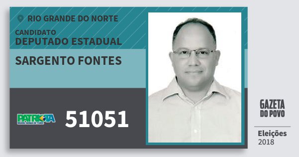 Santinho Sargento Fontes 51051 (PATRI) Deputado Estadual | Rio Grande do Norte | Eleições 2018 Santinho Sargento Fontes 51051 (PATRI) Deputado Estadual | Rio Grande do Norte | Eleições 2018