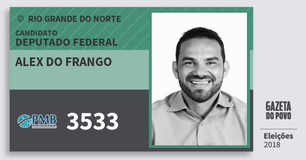 Santinho Alex do Frango 3533 (PMB) Deputado Federal | Rio Grande do Norte | Eleições 2018 Santinho Alex do Frango 3533 (PMB) Deputado Federal | Rio Grande do Norte | Eleições 2018