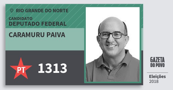 Santinho Caramuru Paiva 1313 (PT) Deputado Federal | Rio Grande do Norte | Eleições 2018 Santinho Caramuru Paiva 1313 (PT) Deputado Federal | Rio Grande do Norte | Eleições 2018
