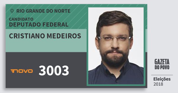 Santinho Cristiano Medeiros 3003 (NOVO) Deputado Federal | Rio Grande do Norte | Eleições 2018 Santinho Cristiano Medeiros 3003 (NOVO) Deputado Federal | Rio Grande do Norte | Eleições 2018