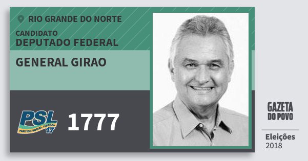 Santinho General Girao 1777 (PSL) Deputado Federal | Rio Grande do Norte | Eleições 2018 Santinho General Girao 1777 (PSL) Deputado Federal | Rio Grande do Norte | Eleições 2018