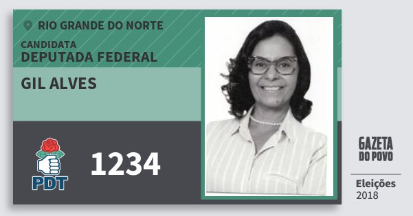 Santinho Gil Alves 1234 (PDT) Deputada Federal | Rio Grande do Norte | Eleições 2018 Santinho Gil Alves 1234 (PDT) Deputada Federal | Rio Grande do Norte | Eleições 2018