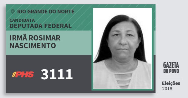 Santinho Irmã Rosimar Nascimento 3111 (PHS) Deputada Federal | Rio Grande do Norte | Eleições 2018 Santinho Irmã Rosimar Nascimento 3111 (PHS) Deputada Federal | Rio Grande do Norte | Eleições 2018