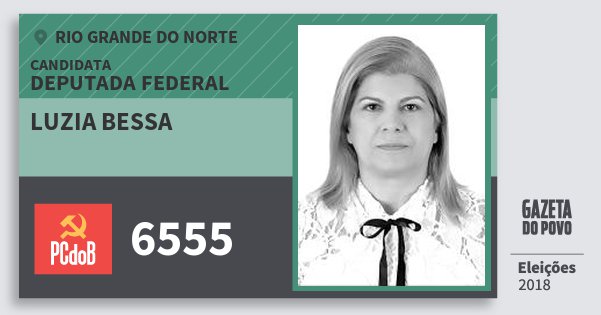 Santinho Luzia Bessa 6555 (PC do B) Deputada Federal | Rio Grande do Norte | Eleições 2018 Santinho Luzia Bessa 6555 (PC do B) Deputada Federal | Rio Grande do Norte | Eleições 2018
