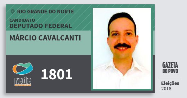 Santinho Márcio Cavalcanti 1801 (REDE) Deputado Federal | Rio Grande do Norte | Eleições 2018 Santinho Márcio Cavalcanti 1801 (REDE) Deputado Federal | Rio Grande do Norte | Eleições 2018