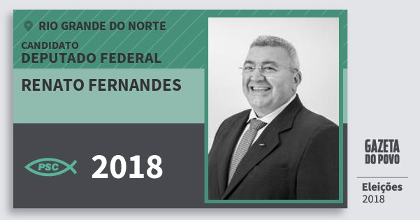 Santinho Renato Fernandes 2018 (PSC) Deputado Federal | Rio Grande do Norte | Eleições 2018 Santinho Renato Fernandes 2018 (PSC) Deputado Federal | Rio Grande do Norte | Eleições 2018