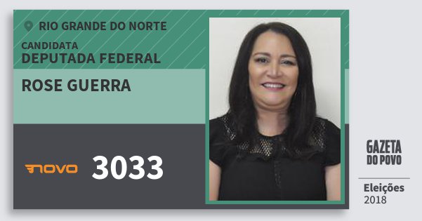 Santinho Rose Guerra 3033 (NOVO) Deputada Federal | Rio Grande do Norte | Eleições 2018 Santinho Rose Guerra 3033 (NOVO) Deputada Federal | Rio Grande do Norte | Eleições 2018