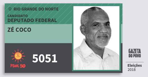 Santinho Zé Coco 5051 (PSOL) Deputado Federal | Rio Grande do Norte | Eleições 2018 Santinho Zé Coco 5051 (PSOL) Deputado Federal | Rio Grande do Norte | Eleições 2018