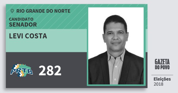 Santinho Levi Costa 282 (PRTB) Senador | Rio Grande do Norte | Eleições 2018 Santinho Levi Costa 282 (PRTB) Senador | Rio Grande do Norte | Eleições 2018