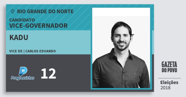 Santinho Kadu 12 (PP) Vice-governador | Rio Grande do Norte | Eleições 2018 Santinho Kadu 12 (PP) Vice-governador | Rio Grande do Norte | Eleições 2018