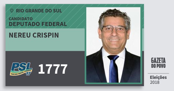 Santinho Nereu Crispin 1777 (PSL) Deputado Federal | Rio Grande do Sul | Eleições 2018 Santinho Nereu Crispin 1777 (PSL) Deputado Federal | Rio Grande do Sul | Eleições 2018