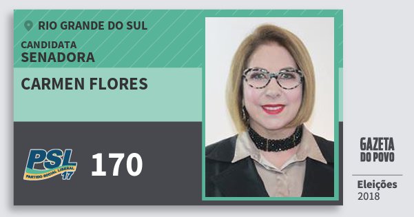 Santinho Carmen Flores 170 (PSL) Senadora | Rio Grande do Sul | Eleições 2018 Santinho Carmen Flores 170 (PSL) Senadora | Rio Grande do Sul | Eleições 2018