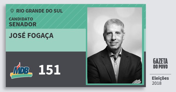 Santinho José Fogaça 151 (MDB) Senador | Rio Grande do Sul | Eleições 2018 Santinho José Fogaça 151 (MDB) Senador | Rio Grande do Sul | Eleições 2018