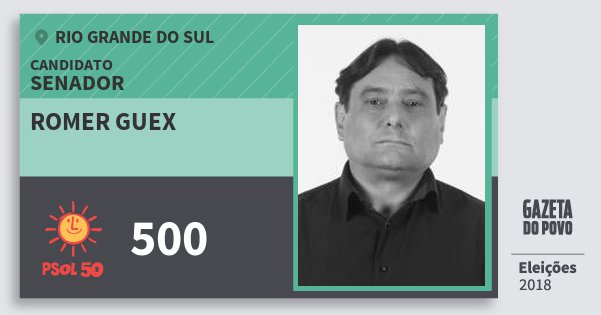 Santinho Romer Guex 500 (PSOL) Senador | Rio Grande do Sul | Eleições 2018 Santinho Romer Guex 500 (PSOL) Senador | Rio Grande do Sul | Eleições 2018