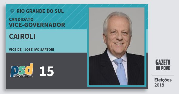 Santinho Cairoli 15 (PSD) Vice-governador | Rio Grande do Sul | Eleições 2018 Santinho Cairoli 15 (PSD) Vice-governador | Rio Grande do Sul | Eleições 2018