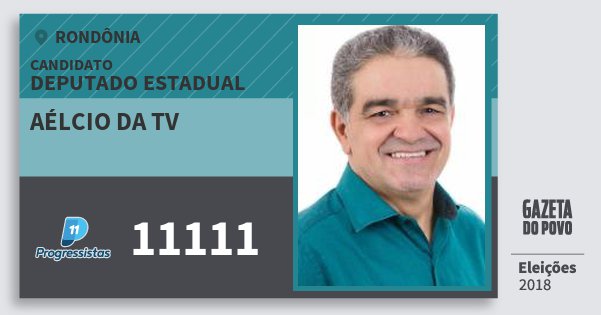 Santinho Aélcio da Tv 11111 (PP) Deputado Estadual | Rondônia | Eleições 2018 Santinho Aélcio da Tv 11111 (PP) Deputado Estadual | Rondônia | Eleições 2018