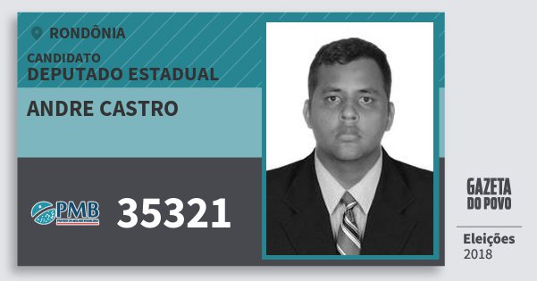 Santinho Andre Castro 35321 (PMB) Deputado Estadual | Rondônia | Eleições 2018 Santinho Andre Castro 35321 (PMB) Deputado Estadual | Rondônia | Eleições 2018