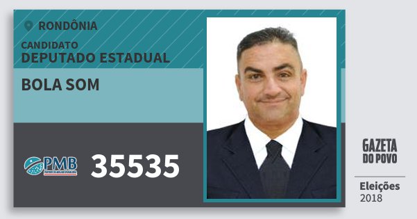 Santinho Bola Som 35535 (PMB) Deputado Estadual | Rondônia | Eleições 2018 Santinho Bola Som 35535 (PMB) Deputado Estadual | Rondônia | Eleições 2018