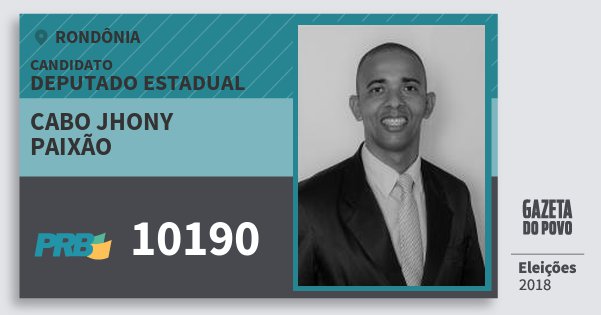 Santinho Cabo Jhony Paixão 10190 (PRB) Deputado Estadual | Rondônia | Eleições 2018 Santinho Cabo Jhony Paixão 10190 (PRB) Deputado Estadual | Rondônia | Eleições 2018