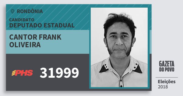 Santinho Cantor Frank Oliveira 31999 (PHS) Deputado Estadual | Rondônia | Eleições 2018 Santinho Cantor Frank Oliveira 31999 (PHS) Deputado Estadual | Rondônia | Eleições 2018