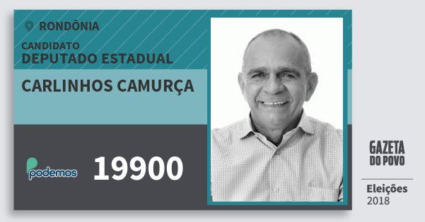 Santinho Carlinhos Camurça 19900 (PODE) Deputado Estadual | Rondônia | Eleições 2018 Santinho Carlinhos Camurça 19900 (PODE) Deputado Estadual | Rondônia | Eleições 2018