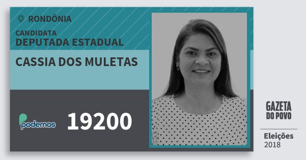 Santinho Cassia dos Muletas 19200 (PODE) Deputada Estadual | Rondônia | Eleições 2018 Santinho Cassia dos Muletas 19200 (PODE) Deputada Estadual | Rondônia | Eleições 2018