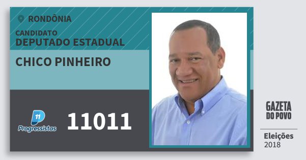 Santinho Chico Pinheiro 11011 (PP) Deputado Estadual | Rondônia | Eleições 2018 Santinho Chico Pinheiro 11011 (PP) Deputado Estadual | Rondônia | Eleições 2018