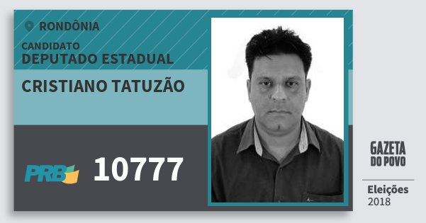 Santinho Cristiano Tatuzão 10777 (PRB) Deputado Estadual | Rondônia | Eleições 2018 Santinho Cristiano Tatuzão 10777 (PRB) Deputado Estadual | Rondônia | Eleições 2018