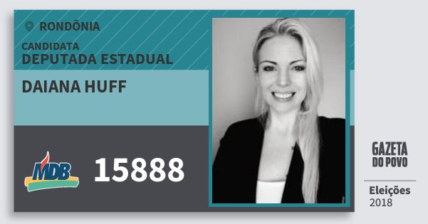 Santinho Daiana Huff 15888 (MDB) Deputada Estadual | Rondônia | Eleições 2018 Santinho Daiana Huff 15888 (MDB) Deputada Estadual | Rondônia | Eleições 2018