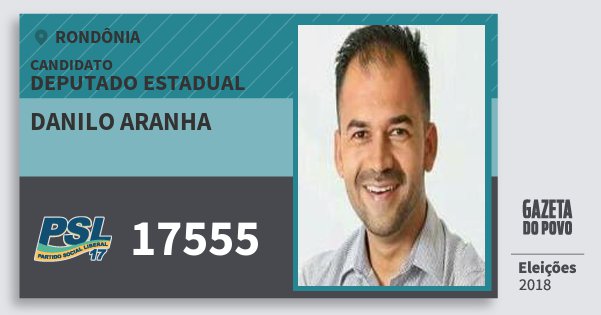 Santinho Danilo Aranha 17555 (PSL) Deputado Estadual | Rondônia | Eleições 2018 Santinho Danilo Aranha 17555 (PSL) Deputado Estadual | Rondônia | Eleições 2018