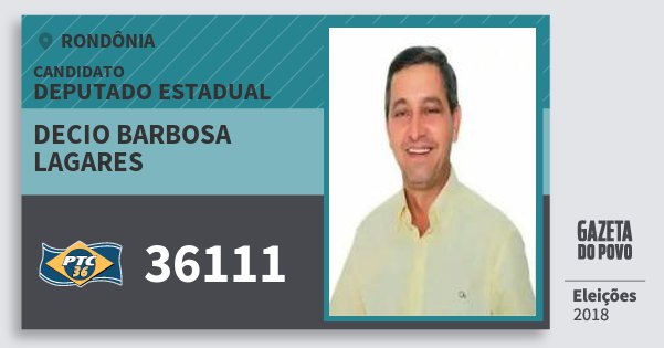 Santinho Decio Barbosa Lagares 36111 (PTC) Deputado Estadual | Rondônia | Eleições 2018 Santinho Decio Barbosa Lagares 36111 (PTC) Deputado Estadual | Rondônia | Eleições 2018