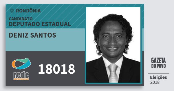 Santinho Deniz Santos 18018 (REDE) Deputado Estadual | Rondônia | Eleições 2018 Santinho Deniz Santos 18018 (REDE) Deputado Estadual | Rondônia | Eleições 2018
