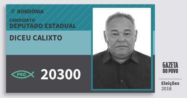 Santinho Diceu Calixto 20300 (PSC) Deputado Estadual | Rondônia | Eleições 2018 Santinho Diceu Calixto 20300 (PSC) Deputado Estadual | Rondônia | Eleições 2018