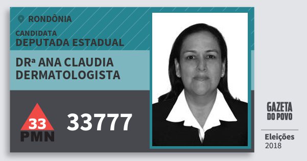 Santinho Drª Ana Claudia Dermatologista 33777 (PMN) Deputada Estadual | Rondônia | Eleições 2018 Santinho Drª Ana Claudia Dermatologista 33777 (PMN) Deputada Estadual | Rondônia | Eleições 2018