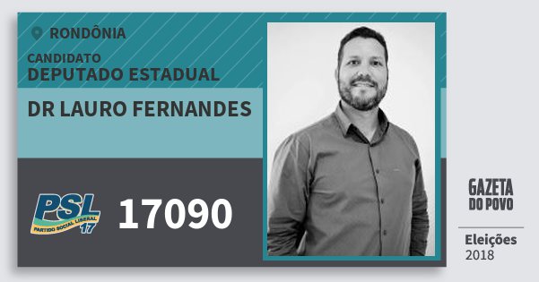 Santinho Dr Lauro Fernandes 17090 (PSL) Deputado Estadual | Rondônia | Eleições 2018 Santinho Dr Lauro Fernandes 17090 (PSL) Deputado Estadual | Rondônia | Eleições 2018