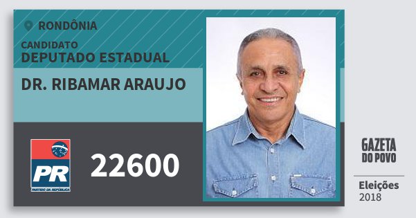 Santinho Dr. Ribamar Araujo 22600 (PR) Deputado Estadual | Rondônia | Eleições 2018 Santinho Dr. Ribamar Araujo 22600 (PR) Deputado Estadual | Rondônia | Eleições 2018