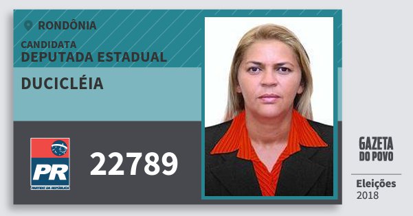 Santinho Ducicléia 22789 (PR) Deputada Estadual | Rondônia | Eleições 2018 Santinho Ducicléia 22789 (PR) Deputada Estadual | Rondônia | Eleições 2018