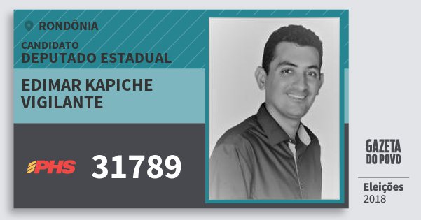 Santinho Edimar Kapiche Vigilante 31789 (PHS) Deputado Estadual | Rondônia | Eleições 2018 Santinho Edimar Kapiche Vigilante 31789 (PHS) Deputado Estadual | Rondônia | Eleições 2018