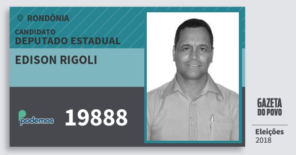 Santinho Edison Rigoli 19888 (PODE) Deputado Estadual | Rondônia | Eleições 2018 Santinho Edison Rigoli 19888 (PODE) Deputado Estadual | Rondônia | Eleições 2018