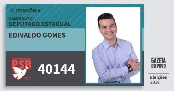 Santinho Edivaldo Gomes 40144 (PSB) Deputado Estadual | Rondônia | Eleições 2018 Santinho Edivaldo Gomes 40144 (PSB) Deputado Estadual | Rondônia | Eleições 2018