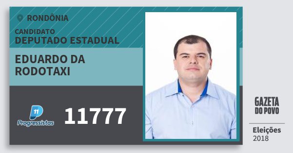 Santinho Eduardo da Rodotaxi 11777 (PP) Deputado Estadual | Rondônia | Eleições 2018 Santinho Eduardo da Rodotaxi 11777 (PP) Deputado Estadual | Rondônia | Eleições 2018