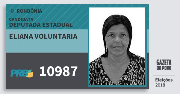 Santinho Eliana Voluntaria 10987 (PRB) Deputada Estadual | Rondônia | Eleições 2018 Santinho Eliana Voluntaria 10987 (PRB) Deputada Estadual | Rondônia | Eleições 2018