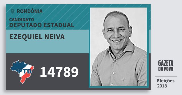 Santinho Ezequiel Neiva 14789 (PTB) Deputado Estadual | Rondônia | Eleições 2018 Santinho Ezequiel Neiva 14789 (PTB) Deputado Estadual | Rondônia | Eleições 2018