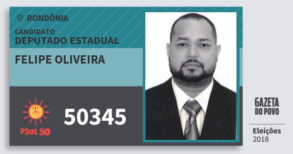 Santinho Felipe Oliveira 50345 (PSOL) Deputado Estadual | Rondônia | Eleições 2018 Santinho Felipe Oliveira 50345 (PSOL) Deputado Estadual | Rondônia | Eleições 2018