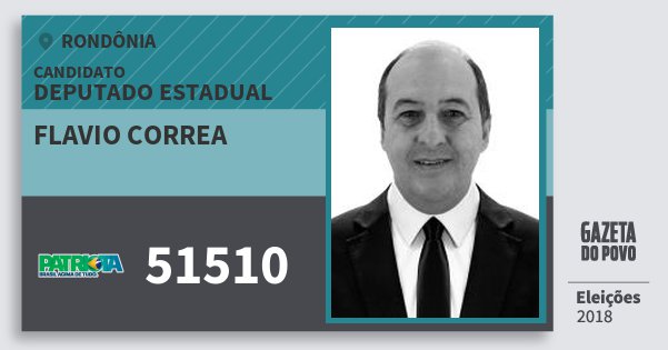 Santinho Flavio Correa 51510 (PATRI) Deputado Estadual | Rondônia | Eleições 2018 Santinho Flavio Correa 51510 (PATRI) Deputado Estadual | Rondônia | Eleições 2018