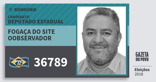 Santinho Fogaça do Site Oobservador 36789 (PTC) Deputado Estadual | Rondônia | Eleições 2018 Santinho Fogaça do Site Oobservador 36789 (PTC) Deputado Estadual | Rondônia | Eleições 2018