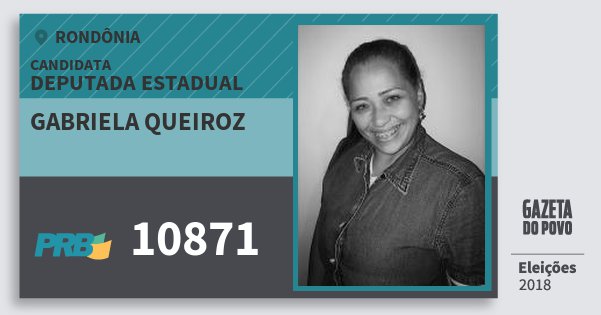 Santinho Gabriela Queiroz 10871 (PRB) Deputada Estadual | Rondônia | Eleições 2018 Santinho Gabriela Queiroz 10871 (PRB) Deputada Estadual | Rondônia | Eleições 2018
